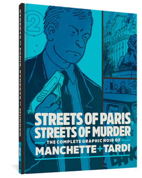 Hardcover Streets of Paris, Streets of Murder: The Complete Noir of Manchette and Tardi Vol. 2 Book