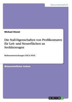 Die Stall-Eigenschaften von Profilkonturen f�r Leit- und Steuerfl�chen an Seefahrzeugen: Reihenuntersuchungen NACA 0016