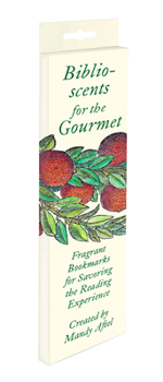 Misc. Biblioscents for the Gourmet: Fragrant Bookmarks for Savoring the Reading Experience Book