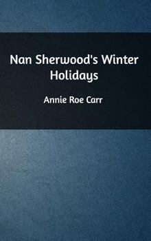Nan Sherwood's Winter Holidays; or, Rescuing the Runaways - Book #3 of the Nan Sherwood