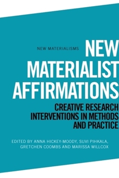 Paperback New Materialist Affirmations: Creative Research Interventions in Methods and Practice Book