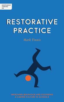 Paperback Independent Thinking on Restorative Practice: Building Relationships, Improving Behaviour and Creating Stronger Communities Book