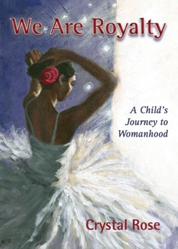 Paperback We Are Royalty: A Child's Journey to Womanhood Book