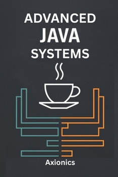 Advanced Java Systems: Concurrency, Design Patterns, Optimization, and Linear Algebra (Master Java: From Fundamentals to Enterprise)