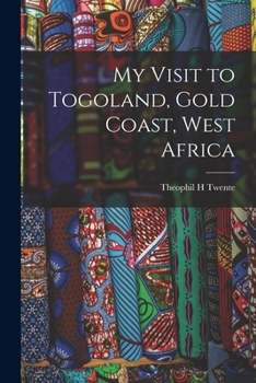 Paperback My Visit to Togoland, Gold Coast, West Africa Book