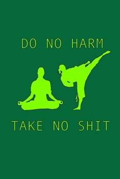 Paperback Do No Harm Take No Shit: A 6x9 Lined Journal (Green) Book