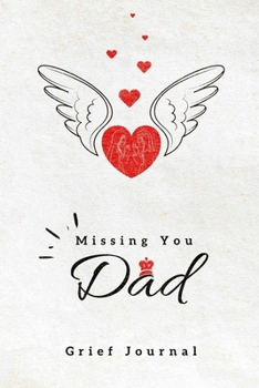 Missing you Dad, Grief Jour : grief and loss therapy journal with quotes, healing recovery handbook, bereavement counselling gift for loss of dad, ... Book With quotes for those grieving their dad