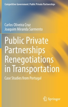 Hardcover Public Private Partnerships Renegotiations in Transportation: Case Studies from Portugal Book