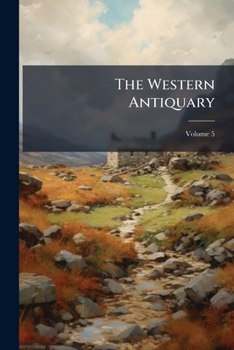 Paperback The Western Antiquary; Volume 5 Book