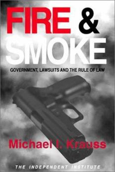 Paperback Fire & Smoke: Government, Lawsuits, and the Rule of Law Book