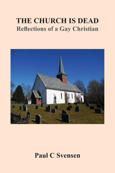 Paperback The Church is Dead: Reflections of a Gay Christian Book