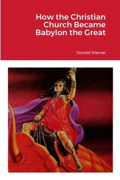Paperback How the Christian Church Became Babylon the Great Book