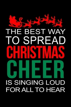 Paperback The Best Way To Spread Christmas Cheer Is Singing Loud For All To Hear: Santa Humor Christmas Book for the Holidays. Makes for a Great Stocking Stuffe Book