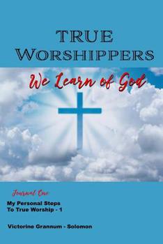 Paperback True Worshippers: We Learn of God Book