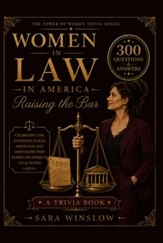 Women in Law in America: Raising the Bar: A Trivia Book