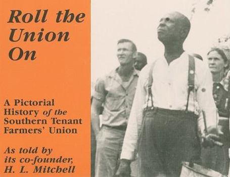 Paperback Roll the Union on: A Pictorial History of the Southern Tenant Farmers' Union Book