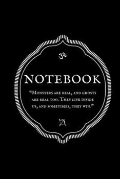 Paperback "Monsters are real, and ghosts are real too. They live inside us, and sometimes, they win." Notebook Book