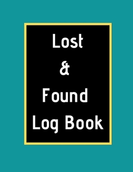 Paperback Lost & Found Log Book: Lost Property Template - Record All Items And Money Found - Handy Tracker To Keep Track - Large 8,5"X11" Paperback Book