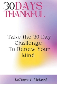 Paperback 30 Days Thankful: Take The 30-Day Challenge Book