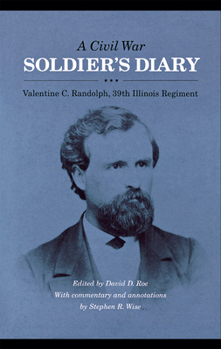 Hardcover A Civil War Soldier's Diary: Valentine C. Randolph, 39th Illinois Regiment Book