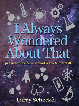Hardcover I Always Wondered about That: 101 Questions and Answers about Science and Other Stuff Book