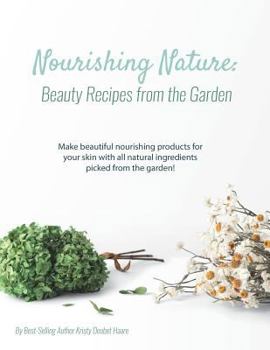 Paperback Nourishing Nature: Beauty Recipes from the Garden Book