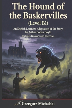 The Hound of the Baskervilles (Level B1): An English Learner's Adaptation of the Story by Arthur Conan Doyle | Includes Glossary and Exercises