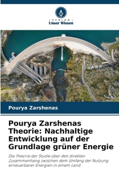 Pourya Zarshenas Theorie: Nachhaltige Entwicklung auf der Grundlage grüner Energie