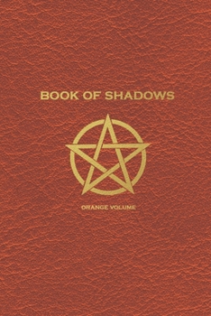 Paperback Book of Shadows: Orange Volume: A Blank Lined Journal Book