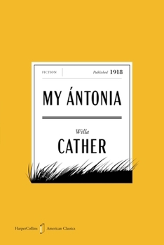 My Antonia American Classics Edition: A Novel