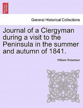 Paperback Journal of a Clergyman During a Visit to the Peninsula in the Summer and Autumn of 1841. Book