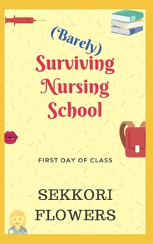 Paperback (Barely) Surviving Nursing School: First Day of Class Book