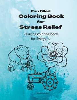 Paperback Fun filled Coloring Book for stress relief: Relaxing coloring book for Everyone Book