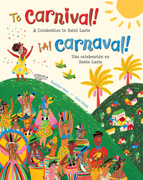 Paperback To Carnival! (Bilingual Spanish & English): A Celebration in Saint Lucia Book