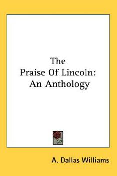 Hardcover The Praise Of Lincoln: An Anthology Book