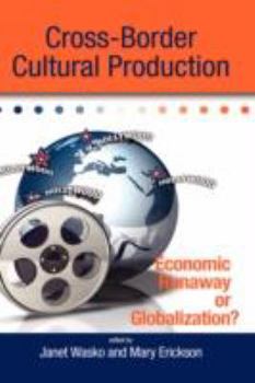 Hardcover Cross-Border Cultural Production: Economic Runaway or Globalization? Book