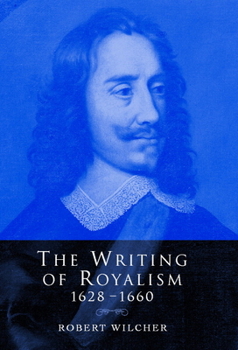 Hardcover The Writing of Royalism 1628-1660 Book
