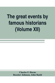 Paperback The great events by famous historians (Volume XII): a comprehensive and readable account of the world's history, emphasizing the more important events Book