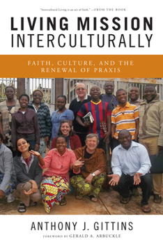 Paperback Living Mission Interculturally: Faith, Culture, and the Renewal of PRAXIS Book