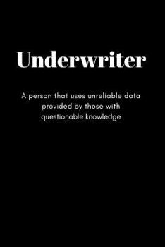 Paperback UNDERWRITER A person that uses unreliable Data provided by Those with Questionable Knowledge: Funny College Ruled Notebook & Journal. Book