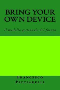 Paperback Bring Your Own Device: Il modello gestionale del futuro [Italian] Book