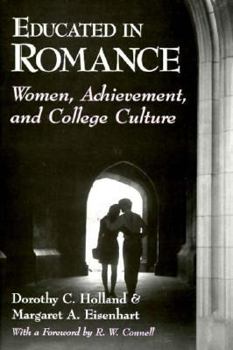 Hardcover Educated in Romance: Women, Achievement, and College Culture Book