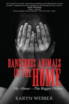 Paperback Dangerous Animals In The Home: My Abuse. The Bigger Picture Book
