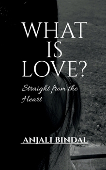 Paperback WHAT IS LOVE?: Straight from the Heart Book
