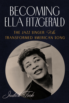 Paperback Becoming Ella Fitzgerald: The Jazz Singer Who Transformed American Song Book