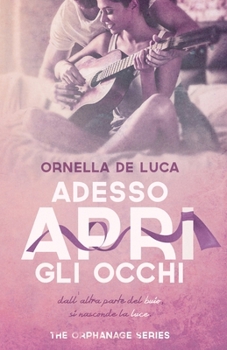 Adesso apri gli occhi - Book #1 of the Orphanage