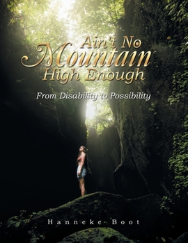 Paperback Ain't No Mountain High Enough: From Disability to Possibility Book