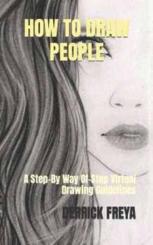 Paperback How to Draw People: A Step-By Way Of-Step Virtual Drawing Guidelines Book