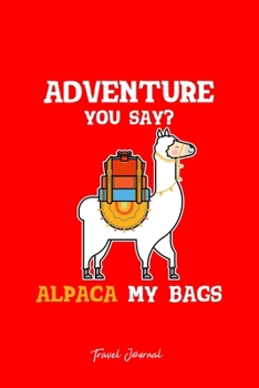 Travel Journal: Travel Alpaca My Bags  Bag Pun Cool Animal Christmas Gift - Red Ruled Lined Notebook - Diary, Writing, Notes, Gratitude, Goal Journal - 6x9 120 pages