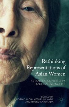 Hardcover Rethinking Representations of Asian Women: Changes, Continuity, and Everyday Life Book